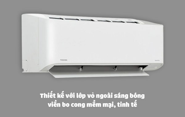 Máy lạnh Toshiba thiết kế sáng bóng, viền cong mềm mại, tinh tế